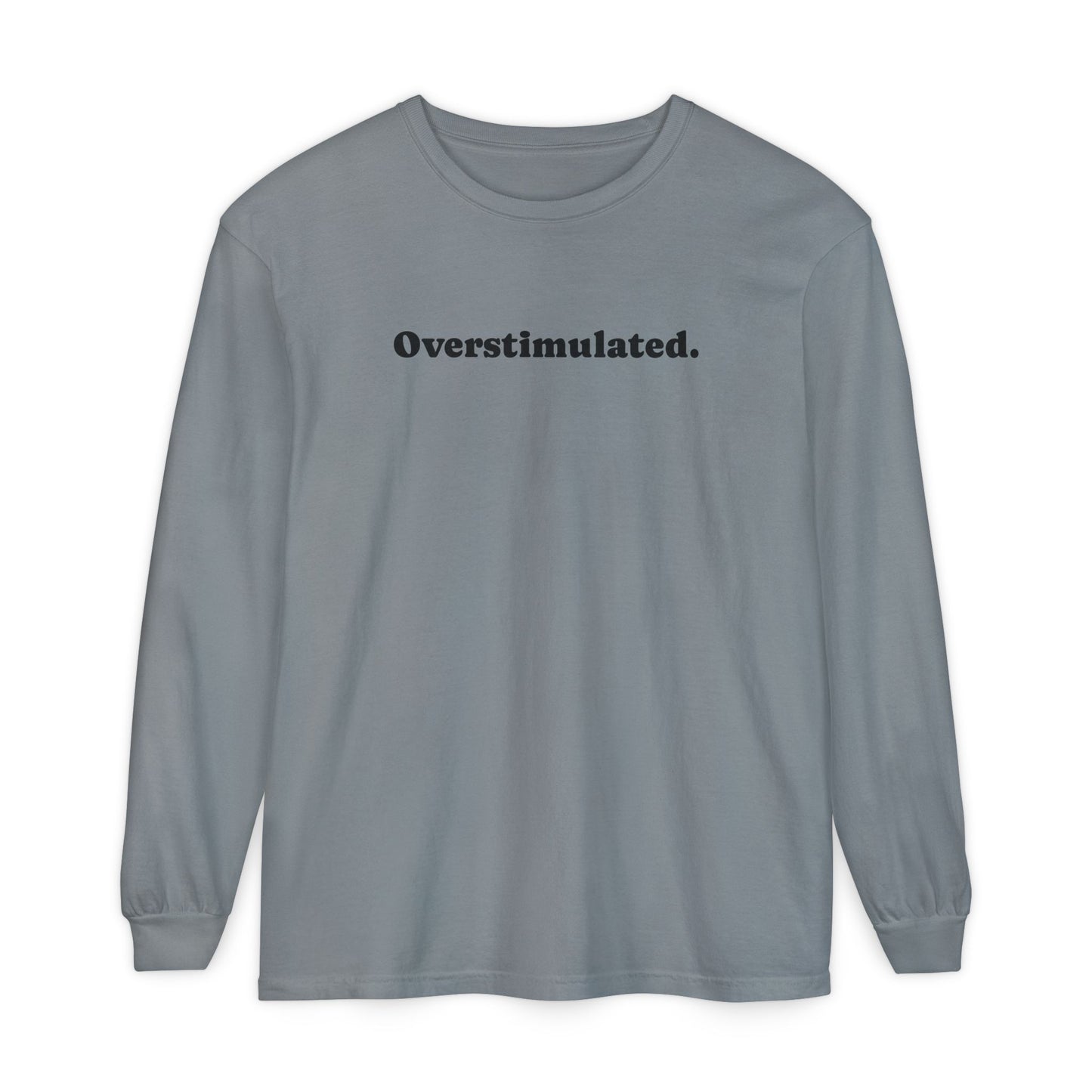 Overstimulated Long Sleeve T-Shirt