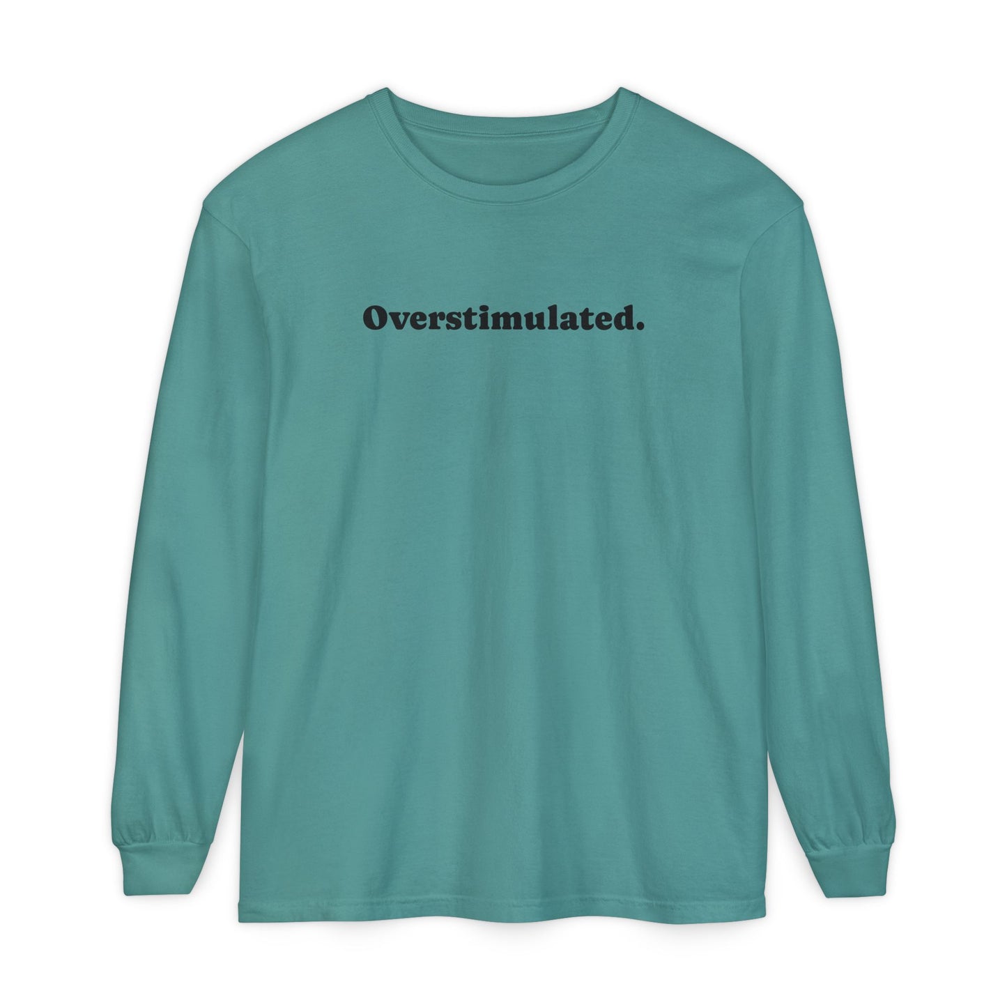 Overstimulated Long Sleeve T-Shirt