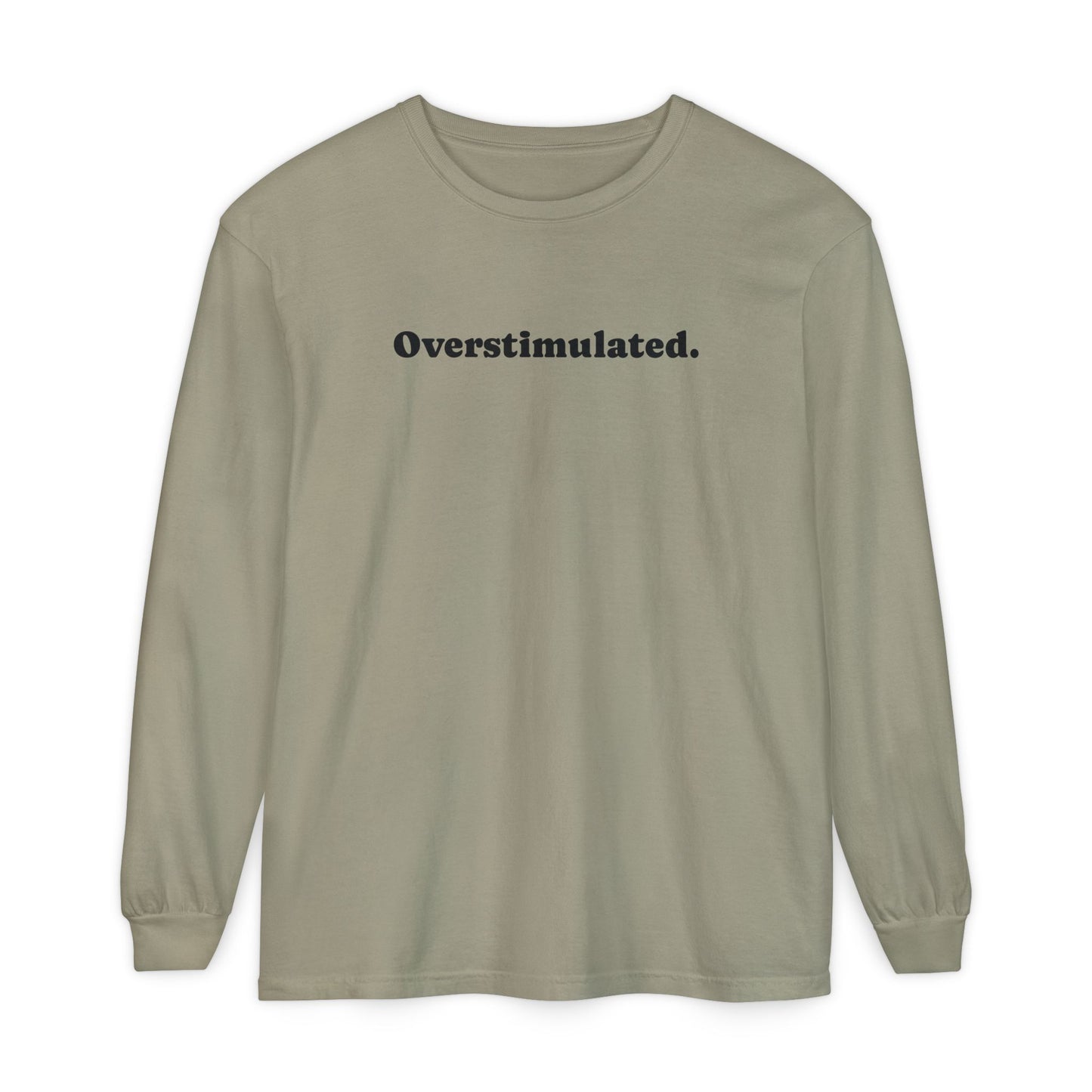 Overstimulated Long Sleeve T-Shirt