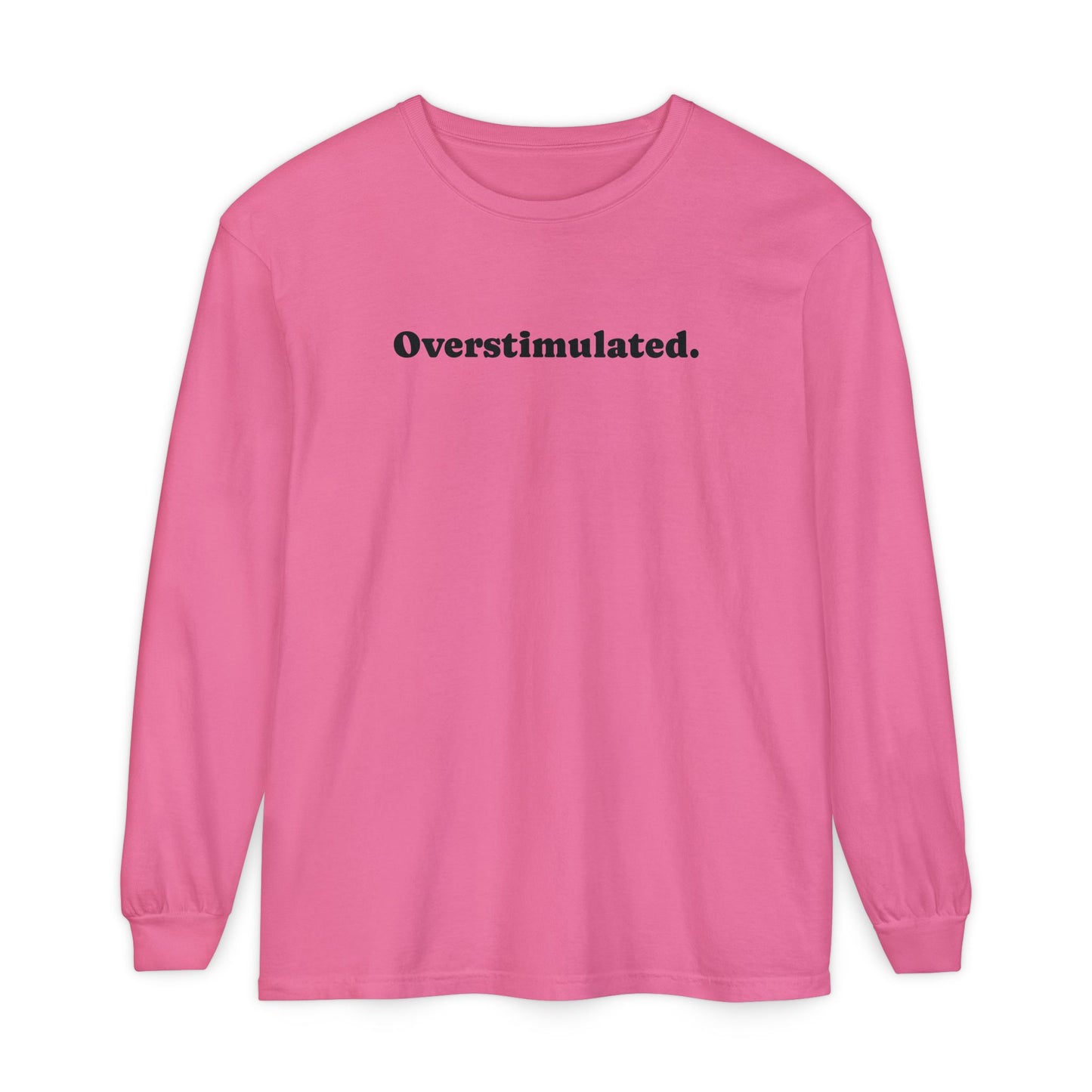 Overstimulated Long Sleeve T-Shirt